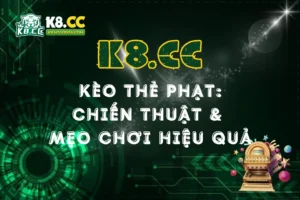 Cẩm Nang Chơi Kèo Thẻ Phạt: Chiến Thuật & Mẹo Chơi Hiệu Quả